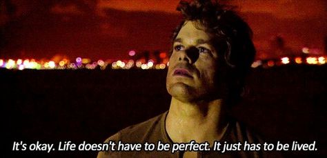 Dexter - very wise Dexter Morgan Quotes, Dexter Quotes, Dexter Holland, Michael C Hall, Best Gif, Dimebag Darrell, Dexter Morgan, Notable Quotes, Tv Show Quotes