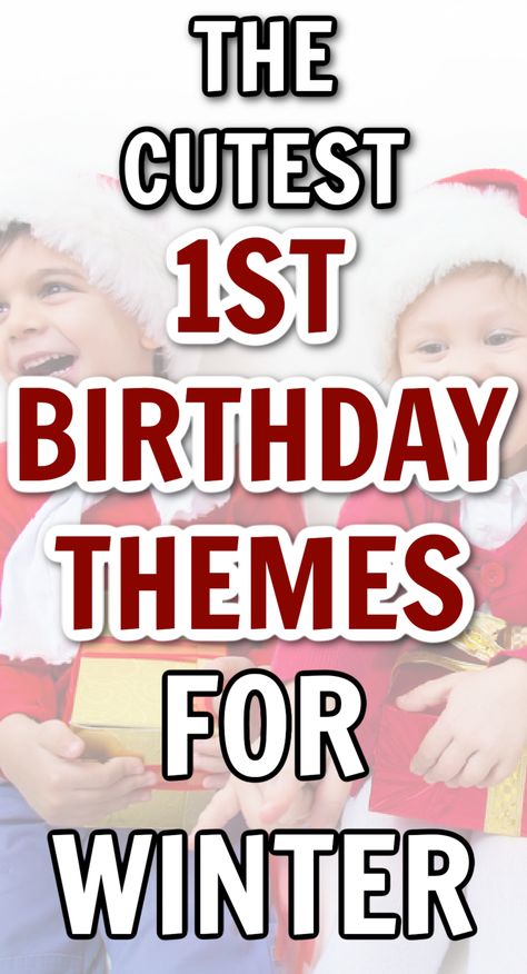 text overlay the cutest first birthday themes for summer with images of unique girl and boy 1st themed birthday ideas Generic First Birthday Party, Winter Themed One Year Old Party, 1st Birthday House Party Ideas, New Year First Birthday Party, First Birthday Themes January, 1st Birthday January Party Ideas, First Birthday Boy Winter Themes, Winter Baby Birthday Party Ideas, Baby’s First Birthday Theme Girl