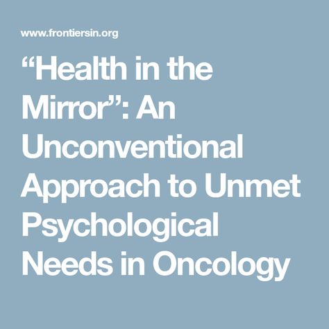 “Health in the Mirror”: An Unconventional Approach to Unmet Psychological Needs in Oncology Oncology Esthetics, Psychological Needs, Of Aesthetic, The Mirror, Side Effects, Disease, Psychology, Mirror, Health