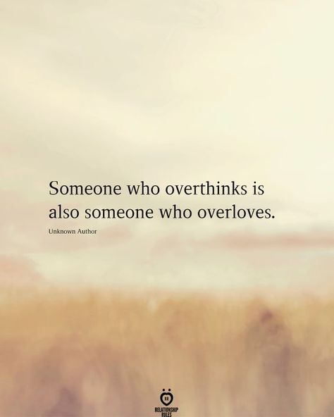 Someone who overthinks is also someone who overloves. Unknown Author Someone Who Overthinks, Self Happiness Quotes, Big Challenges, Being There For Someone Quotes, Life Quotes Wallpaper, Team Building Quotes, Love Work, Make Love, Relationship Rules