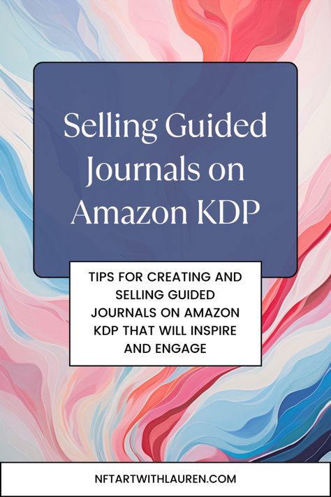 Tips for Creating and Selling Guided Journals on Amazon KDP That Will Inspire and Engage - NFT Art with Lauren McDonagh-Pereira Photography Selling Journals On Amazon, Kdp Journals, Amazon Kdp, Journal Format, Journal Business, Ebook Promotion, Kindle Direct Publishing, Online Comic Books, Amazon Advertising