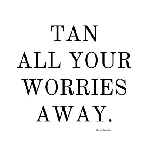 Sunday Tanning Quotes, Sun Tan Quotes, November Tanning Quotes, Sunless Tanning Quotes, Tanning Bed Aesthetic, Warm Weather Quotes, Tanning Salon Quotes, Tanning Bed Quotes, Indoor Tanning Quotes