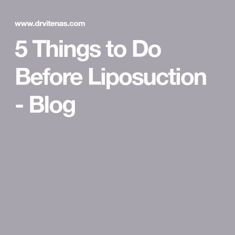 5 Things to Do Before Liposuction - Blog Body Contouring Surgery, Preparing For Surgery, Family Doctors, Fat Removal, Stubborn Fat, Plastic Surgeon, Body Contouring, Blood Vessels, Skin Elasticity