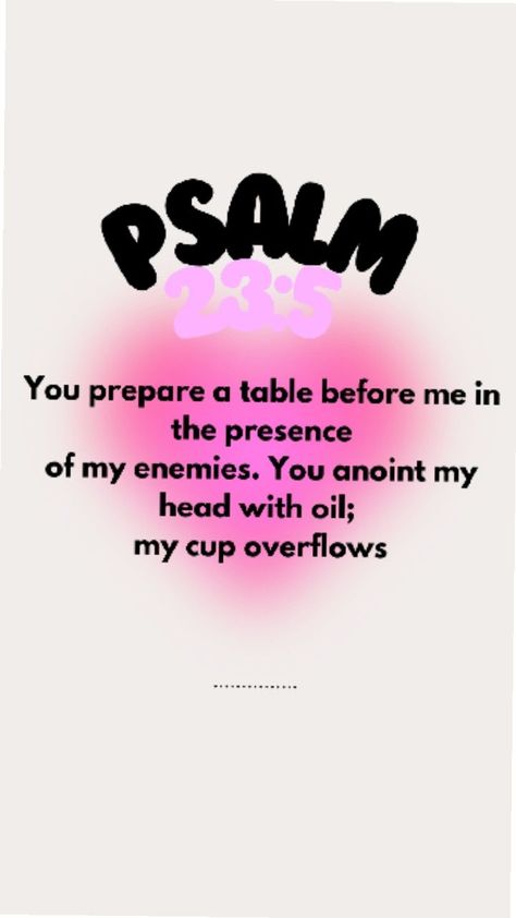 Psalm 23:5 Psalm 23 5, Psalm 23, Psalms, A Table, Bible