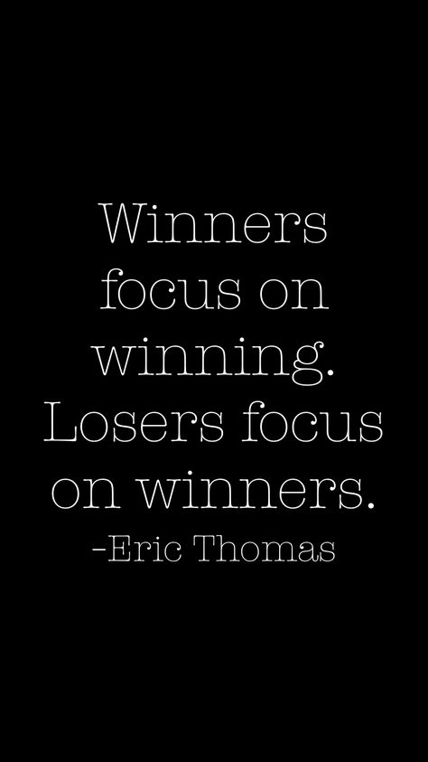 Winners Focus On Winning Losers Focus On Winners, Winners Focus On Winning Quotes, Winners Win Quotes, Winning Mentality Quotes, Sit With Winners Quotes, First Place Winner Aesthetic, It’s Not Over Until I Win, Winner Quotes Motivation, Winning Quotes Motivational