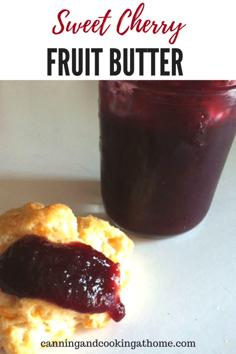 Fruit Butter Recipes Canning, Fruit Butters Recipes, Fruit Butter Recipes, Cherry Butter Recipe, Cherry Butter, Cherry Recipe, Refrigerator Jam, Fruit Butters, Flavored Butter Recipes