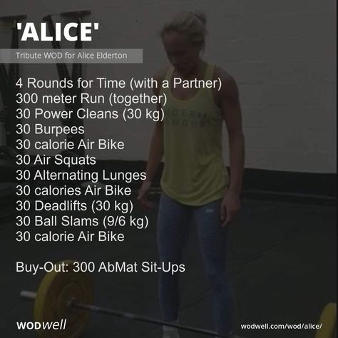 "Alice" Workout, CrossFit WOD | WODwell - 4 Rounds for Time (with a Partner); 300 meter Run (together); 30 Power Cleans (30 kg); 30 Burpees; 30 calorie Air Bike; 30 Air Squats; 30 Alternating Lunges; 30 calories Air Bike; 30 Deadlifts (30 kg); 30 Ball Slams (9/6 kg); 30 calorie Air Bike; Buy-Out: 300 AbMat Sit-Ups Crossfit Wods With Running, Running Crossfit Workout, 30 Min Wod Crossfit, Crossfit Wod With Running, Chipper Workout Crossfit, Crossfit Endurance Workouts, Partner Workouts Crossfit, Team Workouts Crossfit, Partner Wods Crossfit