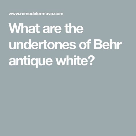 What are the undertones of Behr antique white? Behr Antique White Paint, Antique White Behr Paint, Behr Antique White Walls, Antique White Behr, Behr Antique White, Antique White Paint, Antique White Kitchen Cabinets, Antique White Kitchen, Antique White Paints