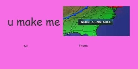 Moist and unstable Meme Valentines Cards, Bad Valentines Cards, Bad Valentines, Flirty Memes, Valentines Memes, Valentines Day Memes, Funny Valentines Cards, Funny Relationship Memes, Cute Love Memes