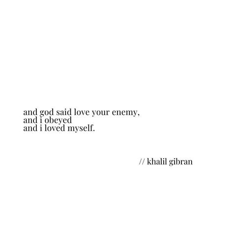 Love Your Enemy, Khalil Gibran Quotes, Say Love You, Khalil Gibran, Love Your Enemies, Note To Self Quotes, God First, Self Quotes, Note To Self