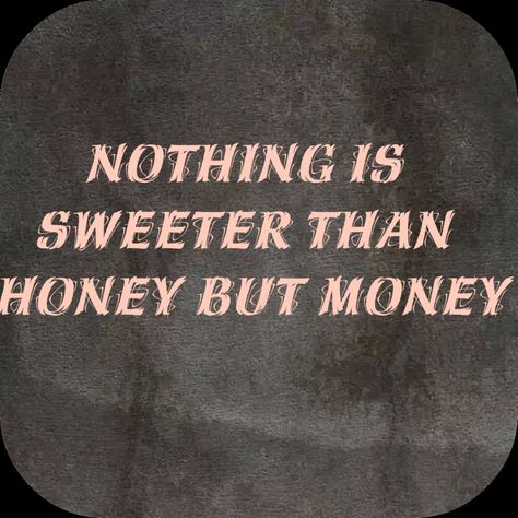 Sweeter Than Honey, Some Times, Chalkboard Quotes, Art Quotes, Chalkboard Quote Art, Honey, Money, Quotes, Quick Saves