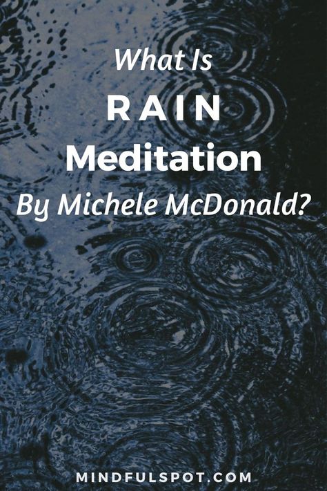 What Is RAIN Meditation by Michele McDonald? - Mindful Spot Rain Meditation, Learn How To Meditate, Meditation Methods, Lao Tzu Quotes, Dog Poems, How To Meditate, Breathing Meditation, Loving Kindness Meditation, Easy Meditation