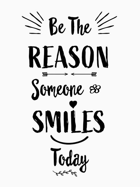 "Inspirational Quotes Be The Reason Someone Smiles Today Inspirational gifts be the reason quotes Smile tee" T-shirt by Easy-Logo | Redbubble Today Quotes Positive Motivation, Quotes About Smile Short, Smile Often Quotes, Shirt Quotes Inspirational, Reason To Smile Quotes, Pretty Smile Quotes, Quotes Smile Positive, Find A Reason To Smile Quote, Simple Smile Quotes