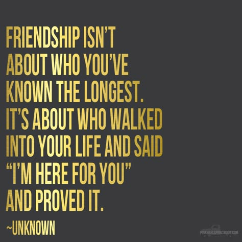 Friendship isn't about who you've know the longest. It's about who walked into your life and said "I'm here for you" and proved it. ♥ Bff Quotes, Best Friend Quotes, E Card, Quotable Quotes, True Friends, A Quote, Friends Quotes, Cute Quotes, Friendship Quotes