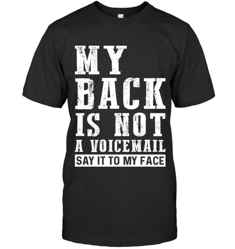 My Back Is Not A Voicemail Say It Funny Shirts Funny Mugs Funny T Shirts For Woman And Man Funny Tee Shirts Humour, Funny T Shirt Sayings, Sarcasm Shirts, Sarcastic Shirts Funny, Funny Phone, Funny Puns Jokes, Mugs Funny, Shirt Sayings, It Funny