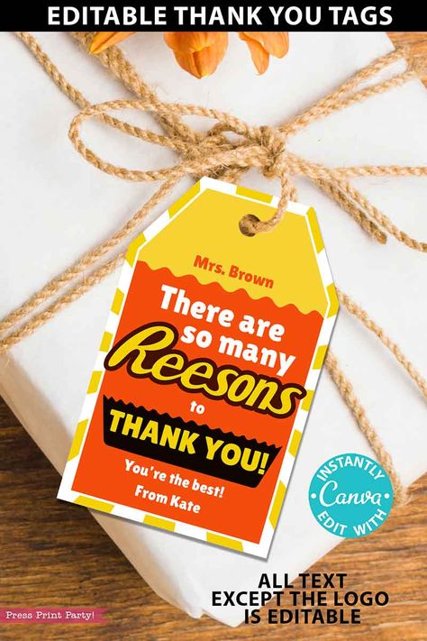 Give Reeses candy as an appreciation gift with this clever printable punny thank you tag. It's the perfect appreciation gift for anyone.  You'll be able to edit most of the text of this Reeses pieces thank you printable to make up your own message.  The message "There are so many Reesons to thank you!" is perfect for teachers, staff, employees, nurses, bus drivers, postal employees, etc... since all the text except "reasons" is editable you can make your own Reeses puns.  This printable thank yo Substitute Teacher Thank You Gift, Employee Appreciation Snack Ideas, Thank You With Candy, Candy Appreciation Sayings, Thank You Tags Printable Free Editable, Thanksgiving Thank You Gifts, Fun Employee Appreciation Ideas, Gifts For Teachers Appreciation, Gift Puns