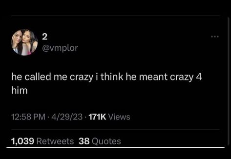 Crazy Twitter Quotes, Inlove Tweets, Crazy Tweets, Twitter Tweets, Get Crazy, Crazy Man, Girl Memes, Crazy Girl Quotes, Crazy Quotes