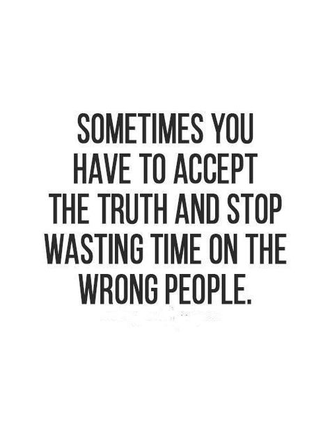 Stop wasting your time on the wrong people. Said Quotes, The Art Of Letting Go, Wrong People, Twix Cookies, Inspiring Messages, Inspirational And Motivational Quotes, Well Said Quotes, Quotes Pics, Aquarius Facts