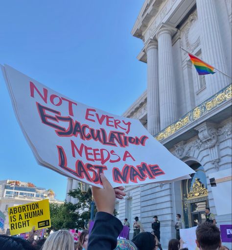 not every ejaculation needs a last name, protest, roe v wade, abortion rights, human rights, pro choice Protest Aesthetic, Protest Signs Women, Best Protest Signs, Powerful Protest Signs, Protest Signs Feminism, Feminist Protest, Feminism Protest Signs, Womens Rights Protest Signs, Feminist Protest Signs