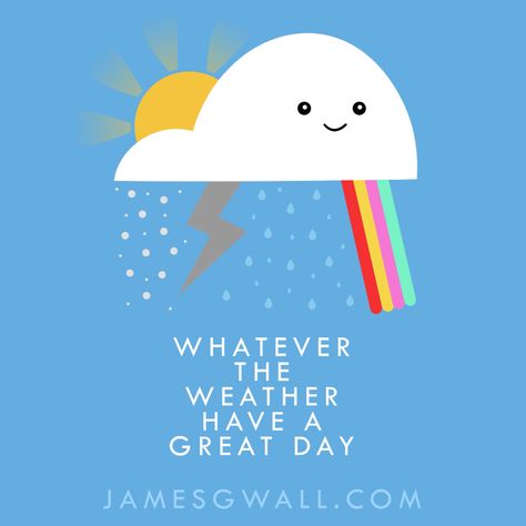 Whatever the weather have a great day :) Fun Illustration, Be Safe, Bad Weather, Happy Birthday Greetings, Buy Prints, Have A Great Day, Weather Conditions, Birthday Greetings, Morning Quotes