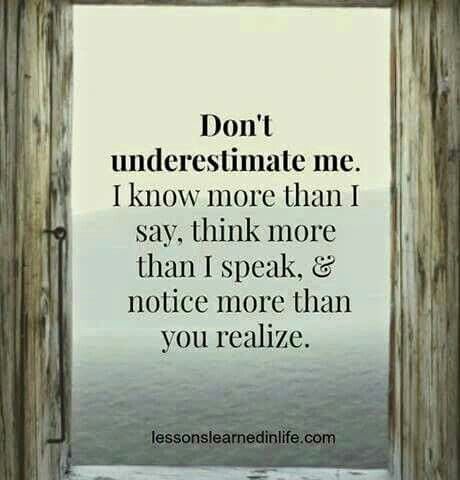 Im not as dumb as you think I am Citation Force, Dont Underestimate Me, Underestimate Me, Great Inspirational Quotes, And So It Begins, Life Quotes Love, In Your Face, Funny Quotes About Life, Quotes About Strength