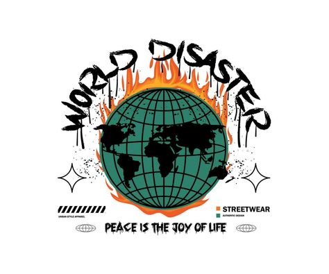 illustration globe engulfed in flames, with a disaster slogan in grunge style, for streetwear and urban style t-shirts design, hoodies, etc In Flames, Style T Shirts, T Shirts Design, Graphic Tshirt Design, Shirts Design, Urban Style, Grunge Style, Grunge Fashion, Hoodie Design