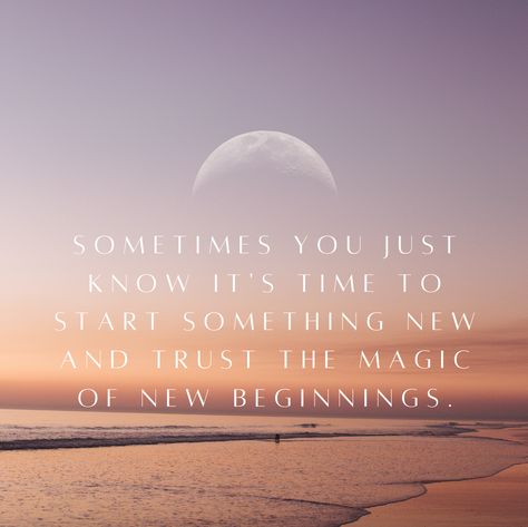 The Best Time For New Beginnings Is Now, Trust The Magic Of New Beginnings, New Start Quotes, Vision Ideas, The Magic Of New Beginnings, Magic Of New Beginnings, Start Quotes, Life Notes, Something New Is Coming