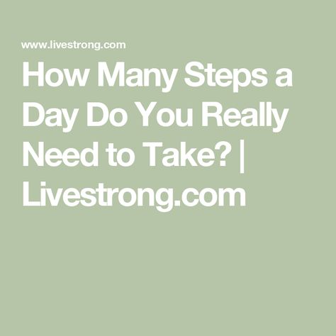 How Many Steps a Day Do You Really Need to Take? | Livestrong.com Steps Per Day, Lifting Workouts, Restless Leg Syndrome, Major Muscles, Fitness Experts, Disease Prevention, Do You Really, Regular Exercise, Living Well