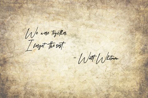 Walt Whitman - Quotes Walt Whitman Quotes, Rainer Maria Rilke, Kurt Vonnegut, John Keats, Walt Whitman, Jack Kerouac, Emily Dickinson, Sylvia Plath, Anais Nin