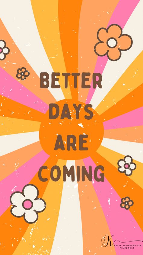 Retro Affirmation Wallpaper, Natural Life Wallpaper Iphone Wallpapers, Better Days Are Coming Wallpaper, Retro Flowers Aesthetic, Hippie Quotes Aesthetic, Vintage Wallpaper For Iphone, Pink Hippie Aesthetic, Hippie Wallpaper Aesthetic, Cute Hippie Wallpaper