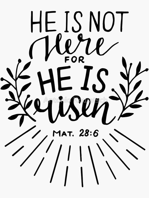 "He is not here for he is risen - Matthew 28:8 - Christian Bible Verse" Sticker for Sale by AntonioKowatsch | Redbubble Papa Jesus, Risen Jesus, Easter Chalkboard, He Has Risen, Matthew 28, Blessed Quotes, Christian Bible Verses, He Is Risen, Christian Bible