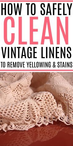 Cleaning Vintage Linens Stains, How To Clean Yellowed Antique Linens, How To Clean Vintage Doilies, How To Whiten Antique Linens, Cleaning Vintage Linens, How To Clean Vintage Linens, Cleaning House Checklist, Deep Cleaning House Checklist, Remove Yellow Stains