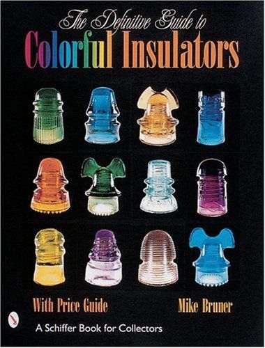 The Definitive Guide to Colorful Insulators Electric Insulators, Insulator Lights, Glass Insulators, Antique Glassware, Old Bottles, Bottle Lights, Price Guide, Bottles And Jars, Antique Glass