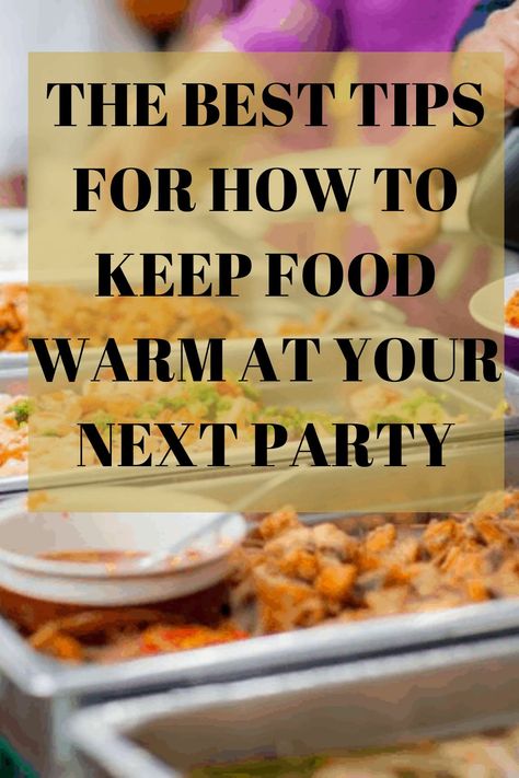 Food Warming Ideas, Hot Buffet Food, Diy Chaffing Dish Party Ideas, Keeping Food Cold At A Party, Hot Buffet Food Ideas Party, Keeping Food Warm At A Party, Keeping Food Hot At Party, Keep Food Hot At Party, Keep Food Warm For Party