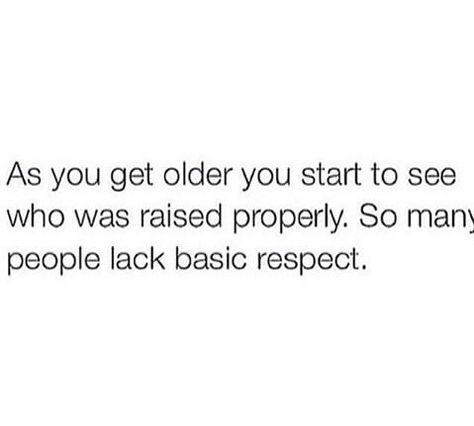 YOU were not raised properly. You lack more than just respect. Lack Of Respect Quotes, Poem Memes, Lack Of Respect, Lost Quotes, Respect Quotes, Big Cities, Wise Words Quotes, Knowledge And Wisdom, All Quotes