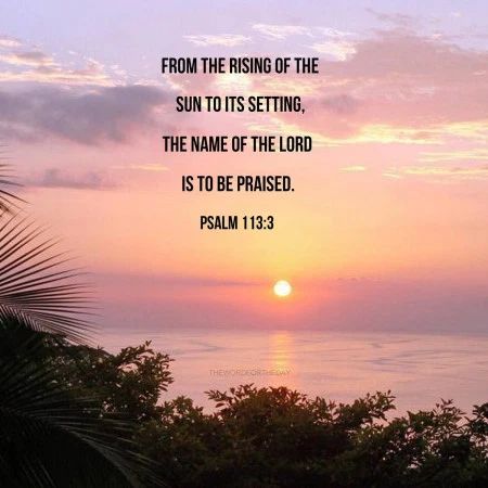 Ps150 rising to setting | DWELLING in the Word Sunset Quotes Bible, Gods Sunrise Quotes, Bible Verse About Sunsets, Christian Sunset Quotes, Sunrise Bible Verse, Beach Scripture, Sunset Bible Verse, Quotes Bible Verse, Psalms Verses