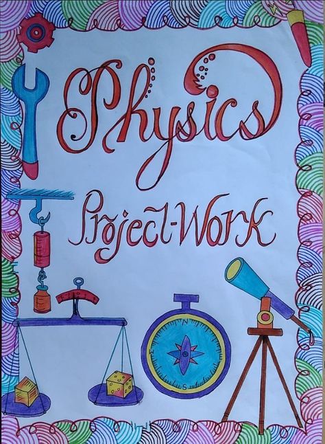 Physics project work front page design Physics Board Decoration, Physics Page Border, Physics Holiday Homework Cover Page, Physics Project Work Designs, Best Front Page Design For Project, Border Designs For Projects Physics, Physics File Cover Decoration Ideas, Physics Calligraphy Title, Project Work Design School Simple