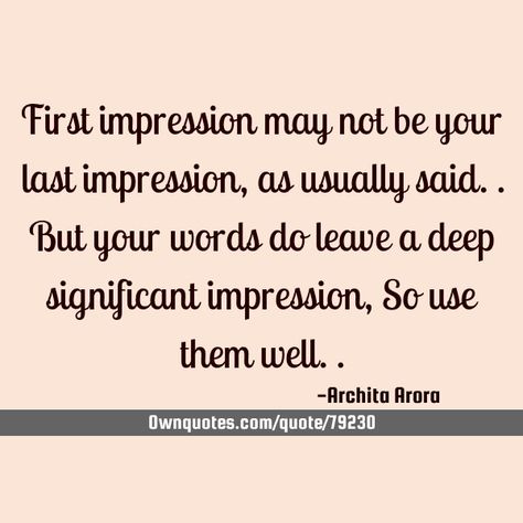 First impression may not be your last impression, as usually said.. But your words do leave a deep significant impression, So use them well.. #Optimism Top Quotes, Deep Down, Dont Love, When You Love, Real Friends, Loving Someone, First Impression, Blog Tips, A Quote