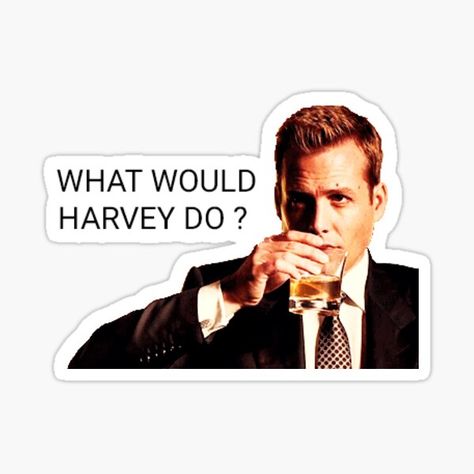 What Would Harvey Do, Suits Stickers Harvey, Suits Stickers, Law School Quotes, Sitcoms Quotes, Suits Tv Series, Lawyer Jokes, Funny Laptop Stickers, Suits Tv Shows