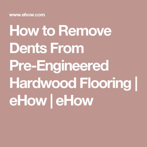 How to Remove Dents From Pre-Engineered Hardwood Flooring | eHow | eHow Best Hardwood Floor Cleaner, Kentwood Flooring, Wood Flooring Ideas, Grey Hardwood, Oak Engineered Hardwood, New House Build, Linoleum Flooring, Engineered Flooring, Solid Wood Flooring