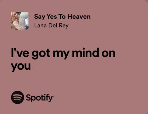 lana del rey • lana del rey aesthetic • lyrics • say yes to heaven Lana Del Rey Iconic Lyrics, Lana Del Rey Aesthetic Widget, Lana Songs Aesthetic, Yes To Heaven Lana Del Rey Lyrics, Cute Lyrics Aesthetic, Lana Del Ray Spotify Lyrics, Say Yes To Heaven Lana Del Rey Lyrics, Lana Del Ray Quotes Lyrics, Lana Del Ray Song Lyrics