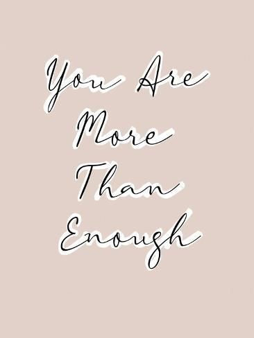 size: 12x9in Art Print: You are More Than Enough by Otto Gibb : Coastal Design Style, Modern Americana, Boho Contemporary, Positive Energy Quotes, Amazing Inspirational Quotes, Affirmation Posters, Gratitude Affirmations, More Than Enough, Baddie Quotes