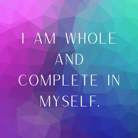 Learning Myself, I Am Whole All By Myself, I Am Whole Quotes, I Am Whole, Digital Vision Board, I Am, Achieving Goals, Self Love Affirmations, Love Affirmations