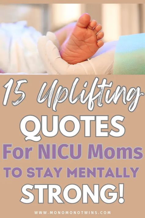 15 Uplifting Quotes for A NICU Mom To Stay Positive and Strong Nicu Mom Quotes, Preemie Baby Quotes, Nicu Babies Quotes, Nicu Quotes, Preemie Quotes, Nicu Mom, Newborn Activities, Baby Poems, New Mom Quotes