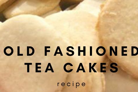 Tea Cakes Old Fashioned, Old Fashion Tea Cake Recipe, Tea Cake Recipes, Old Fashioned Tea Cakes, Scottish Tea, Southern Meals, Tea Cake Recipe, Tea Cakes Southern, Tea Cake Cookies