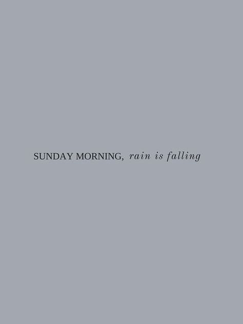 SUNDAY MORNING , rain is falling Morning Rain Quotes, Sunday Morning Rain Is Falling, Maroon 5 Lyrics, Rain Falling, Rain Quotes, Morning Rain, Hip Hop Quotes, Rap Lyrics Quotes, Happy Sunday Quotes