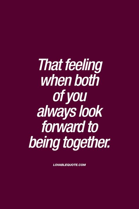 I Cant Get Enough Of You Quotes, Looking Forward To Seeing You Quotes, Can’t Get Enough Of You Quotes, Quotes About Loving Each Other But Cant Be Together, When You Really Like Him Quotes, Someday We Will Be Together Quotes, When You Both Like Each Other But Cant Be Together, Cant Be Together Quotes, We Cant Be Together Quotes