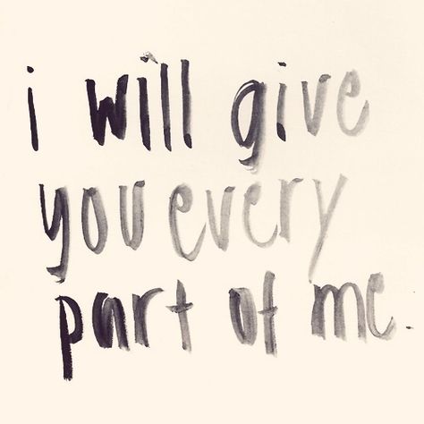 For you, I will give all of me... every last bit. Life Quotes Love, Cute Love Quotes, Hopeless Romantic, Pretty Words, Love You So Much, Pretty Quotes, Love Letters, The Words, I Love Him