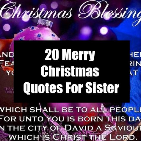 20 Merry Christmas Quotes For Sister Sister Christmas Quotes, Merry Christmas Sister And Family, Merry Christmas Sister Quotes Heart, Merry Christmas Sister Quotes, Christmas Wishes For Sister, Merry Christmas Card Messages, Merry Christmas Poems, Merry Christmas Sister, Christmas Wishes Messages