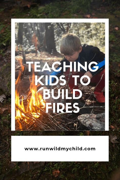 Outdoor Skills: Teaching Kids How to Build A Fire & Fire Safety Tips How To Build A Fire, Outdoor Skills For Kids, Fire Activities For Kids, Yurt Classroom, Recruitment Activities, Campfire Safety, Bush Kindy, Eco School, Survival Knowledge